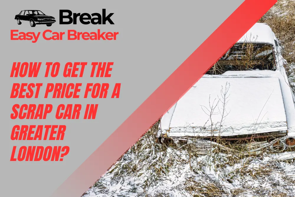 How to Get the Best Price for a Scrap Car in Greater London?