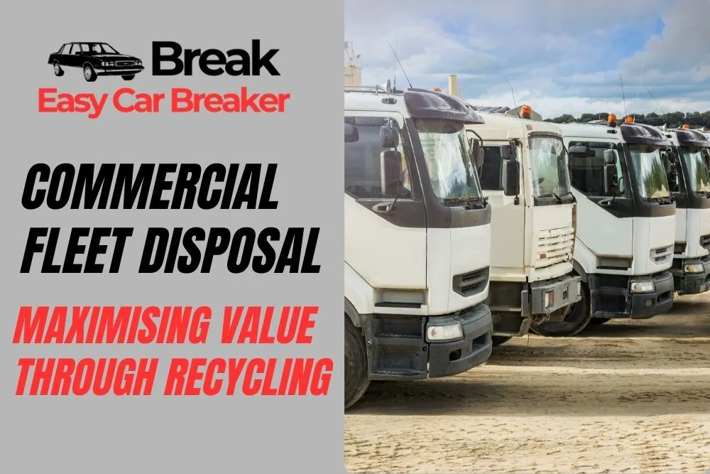Commercial Fleet Disposal: Maximising Value Through Recycling